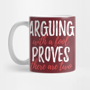 Arguing With A Fool Proves There Are Two Mug